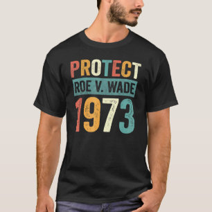 Protect Roe V Wade 1973 Abortion Is Healthcare 1 T-Shirt