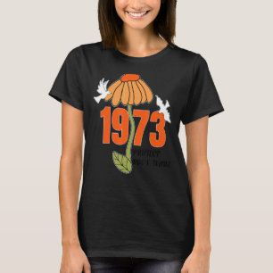 Protect Roe V Wade 1973 Abortion Is Healthcare 6 T-Shirt