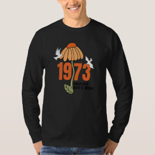 Protect Roe V Wade 1973, Abortion Is Healthcare 6 T-Shirt