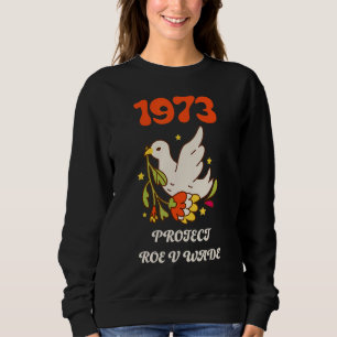 Protect Roe V Wade 1973 Abortion Is Healthcare Fem Sweatshirt