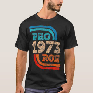 Protect Roe V Wade 1973 Abortion Is Healthcare T-Shirt