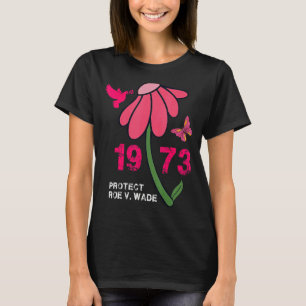 Protect Roe V Wade 1973 Flower Pro Choice Women's T-Shirt