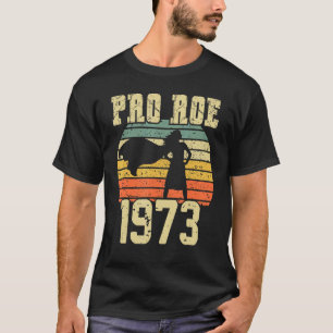 Protect Roe V Wade 1973 Pro Choice Abortion Rights T-Shirt