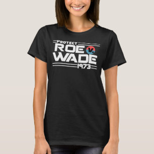 Protect Roe V Wade 1973 Pro Choice Feminist Femini T-Shirt