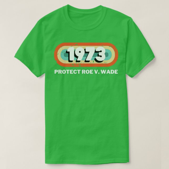 Protect Roe V Wade 1973 T-Shirt (Design Front)