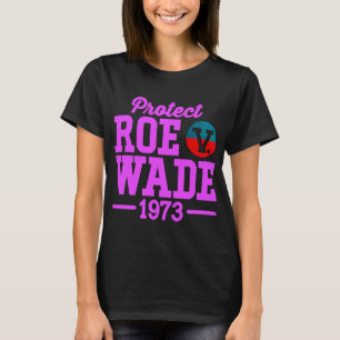 protect roe v wade 6 T-Shirt