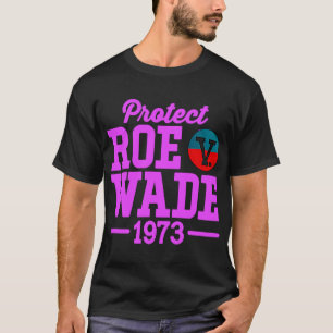 protect roe v wade 6 T-Shirt