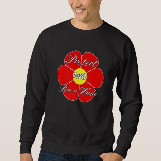 Protect Roe V Wade Defend Pro Choice Rights  3 Sweatshirt (Front)
