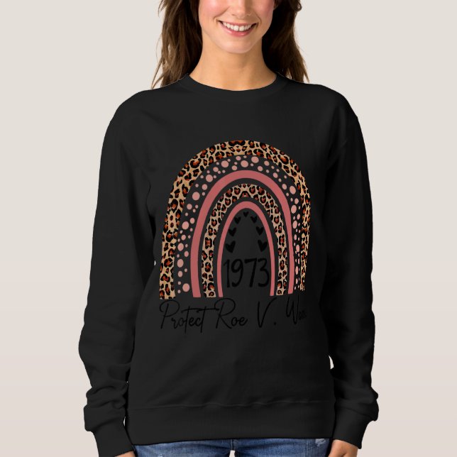 Protect Roe V Wade Pro Choice Abortion Rights 1973 Sweatshirt (Front)