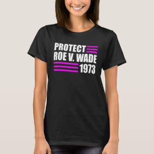Protect Roe V Wade Pro Choice Abortion Rights Roe T-Shirt