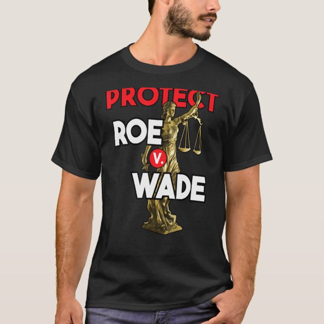 Protect Roe V Wade  Pro Choice Pro Choice T-Shirt (Front)