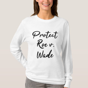 Protect Roe v. Wade Pro Choice T-Shirt