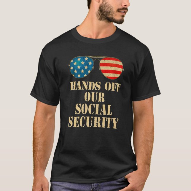 Protect Social Security Hands Off Our Social Secur T-Shirt (Front)