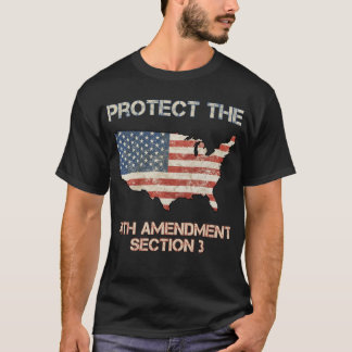 Protect The 14th Amendment Section3 T-Shirt