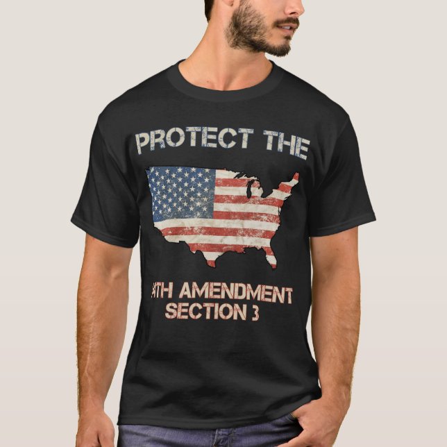 Protect The 14th Amendment Section3 T-Shirt (Front)