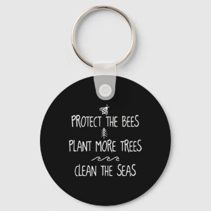 Protect The Bees Plant More Trees Clean The Seas E Key Ring