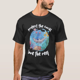Protect The Coral Love the Reef Ocean Coral Reefs T-Shirt