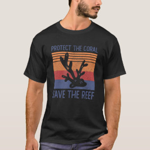 Protect the Coral Save the Reef T-Shirt