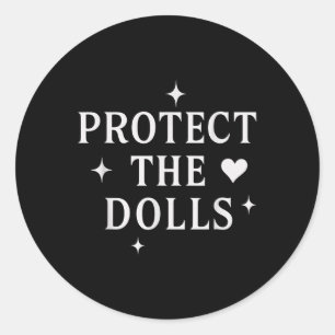Protect The Dolls _1 Classic Round Sticker