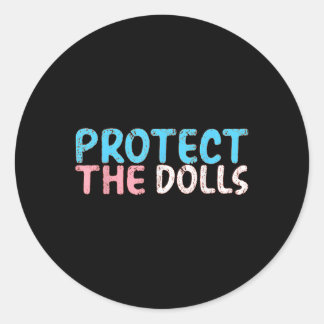 Protect The Dolls _6  Classic Round Sticker