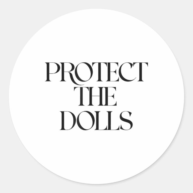 Protect The Dolls  Classic Round Sticker (Front)