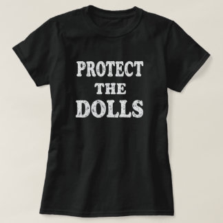 Protect The Dolls Empowered Women T-Shirt