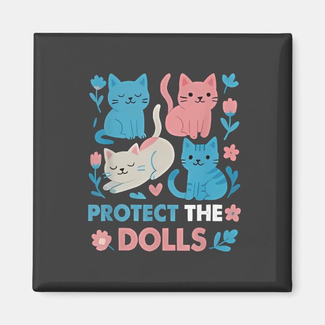 Protect the Dolls Equality Trans LGBT cats Lover  Magnet (Front)