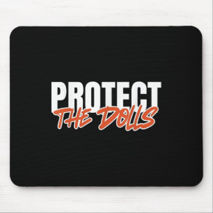 Protect The Dolls Funny Quote Mens Womens Pride Mo Mouse Mat