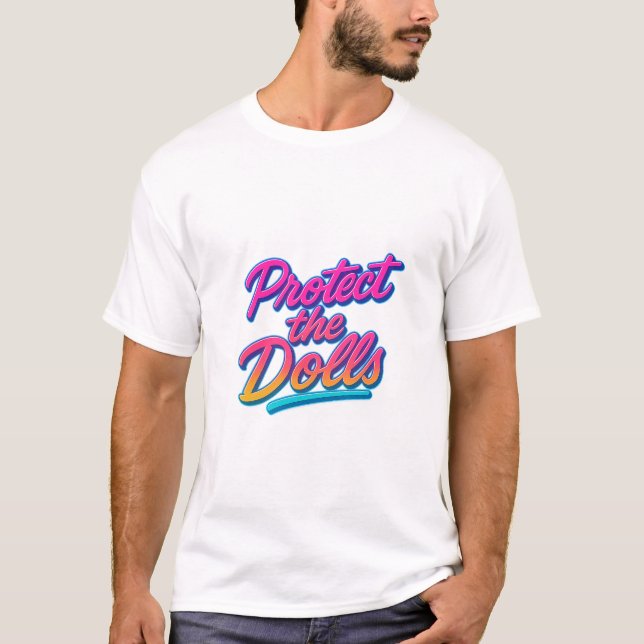 Protect the Dolls Neon Retro Art T-Shirt (Front)