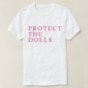Protect the Dolls T-Shirt – Bold Support for Trans