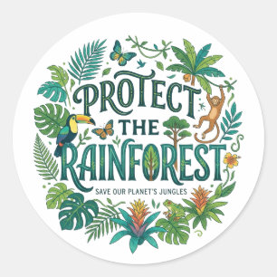 Protect the Rain forest Classic Round Sticker