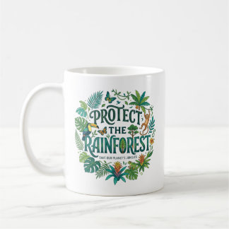 Protect the Rain forest Coffee Mug