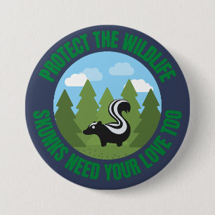 Protect the wildlife. Skunks need your love too 7.5 Cm Round Badge