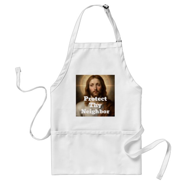Protect Thy Neighbor Apron (Front)