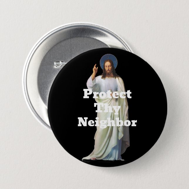 Protect Thy Neighbor Button (Front & Back)