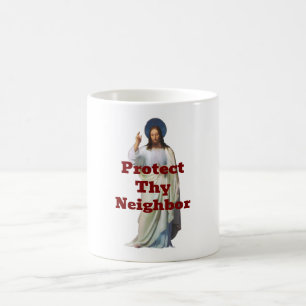 Protect Thy Neighbor Coffee Mug