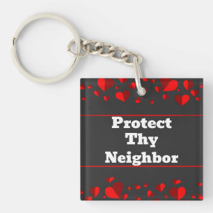 Protect Thy Neighbor Keychain