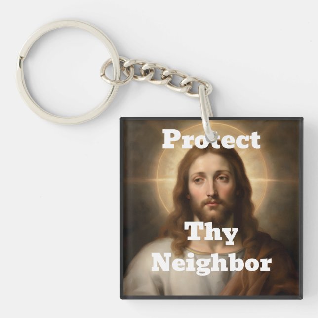 Protect Thy Neighbor Keychain (Front)