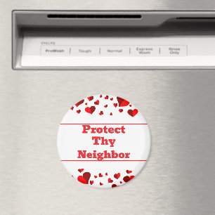 Protect Thy Neighbour Magnet
