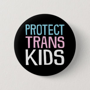 Protect Trans Kids. 6 Cm Round Badge