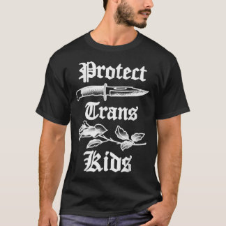 Protect Trans Kids Knife Lgbtq Rose Ally Trans T-Shirt