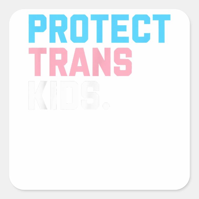 Protect Trans Kids - LGBT Support LGBT Pride  Square Sticker (Front)
