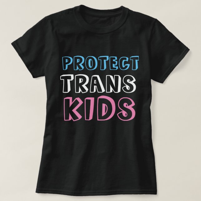 Protect Trans Kids LGBT Trans Rights T-Shirt (Design Front)