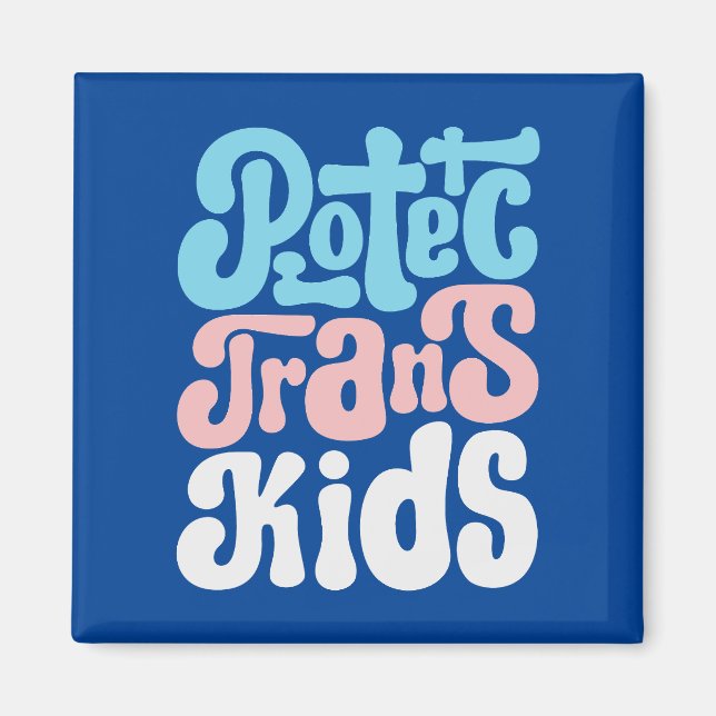 Protect Trans Kids Magnet (Front)