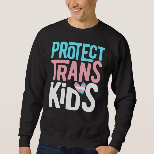 Protect Trans Kids Transgender Lgbt Pride Men Wome Sweatshirt (Front)