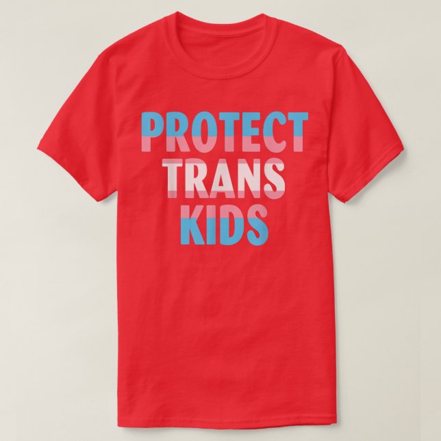 Protect Trans Kids Transseuality Trans Pride Trans T-Shirt (Design Front)