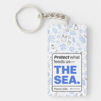 Protect What Feeds Us: The Sea | Ocean Pollution  Key Ring