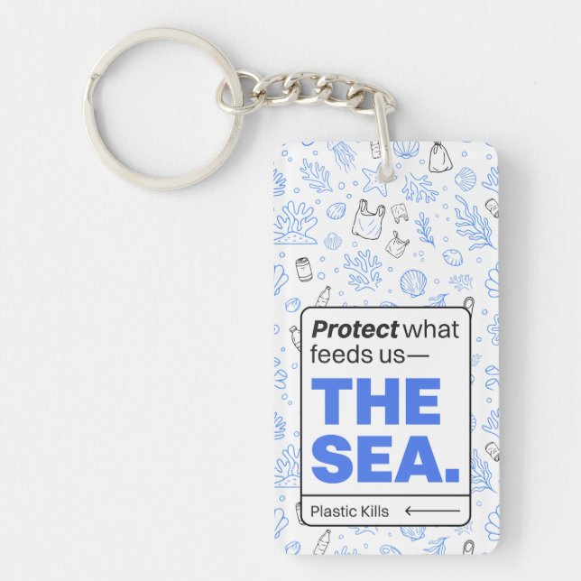 Protect What Feeds Us: The Sea | Ocean Pollution  Key Ring (Front)