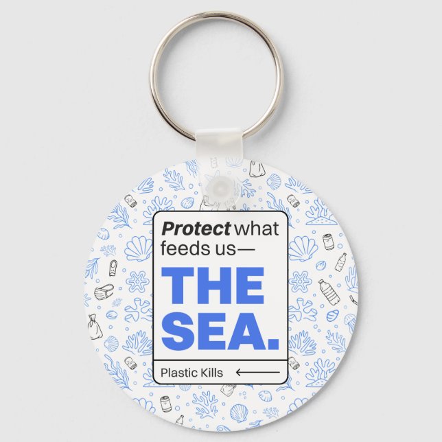 Protect What Feeds Us: The Sea | Ocean Pollution  Key Ring (Front)