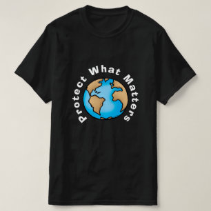 Protect What Matters Eco Earth Design T-Shirt